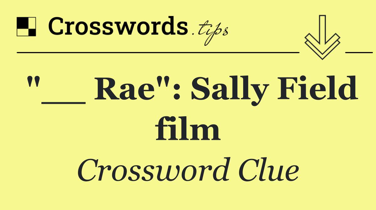 "__ Rae": Sally Field film