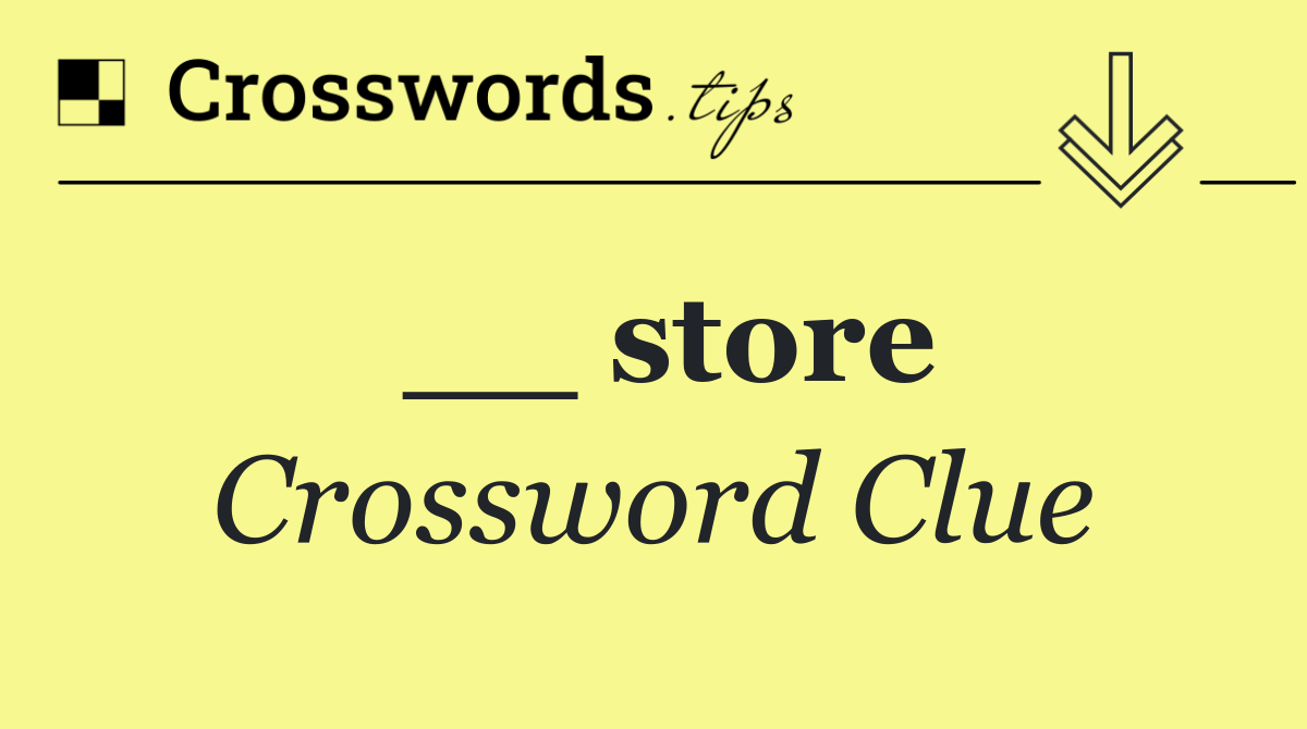 __ store