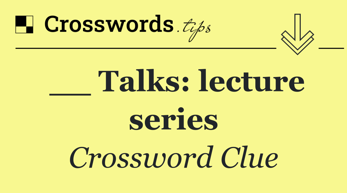 __ Talks: lecture series