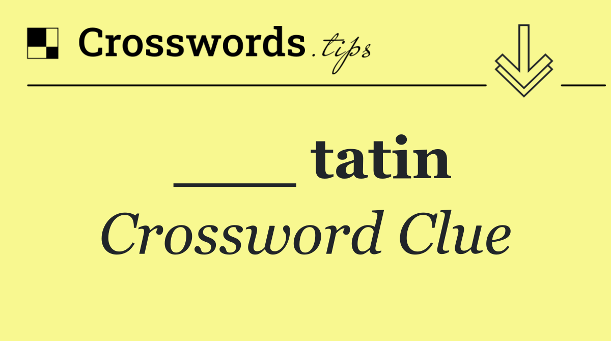___ tatin
