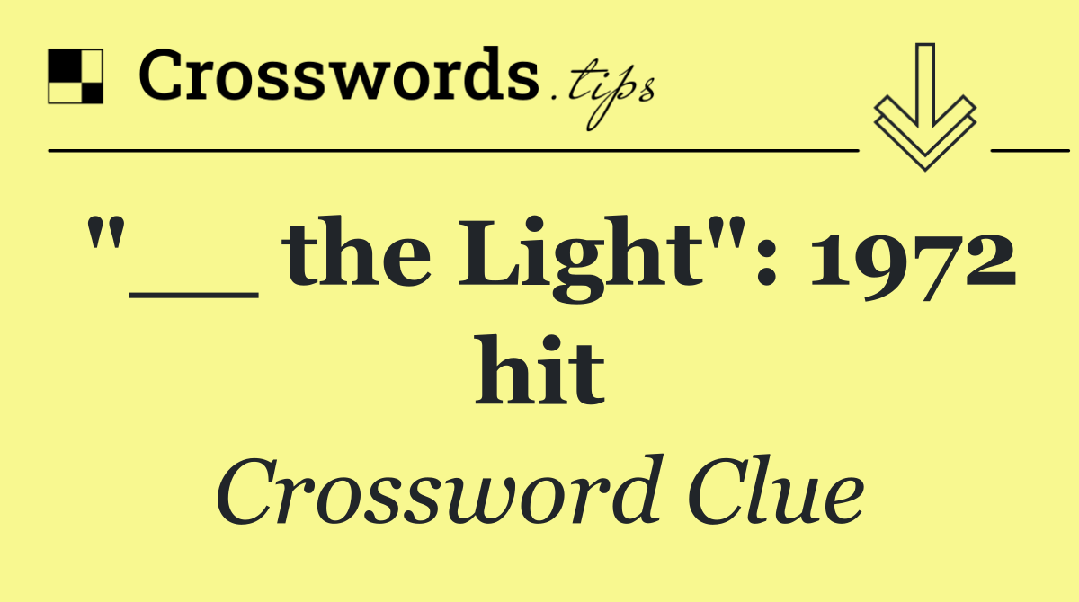 "__ the Light": 1972 hit