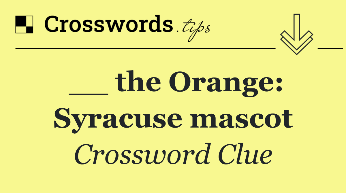 __ the Orange: Syracuse mascot