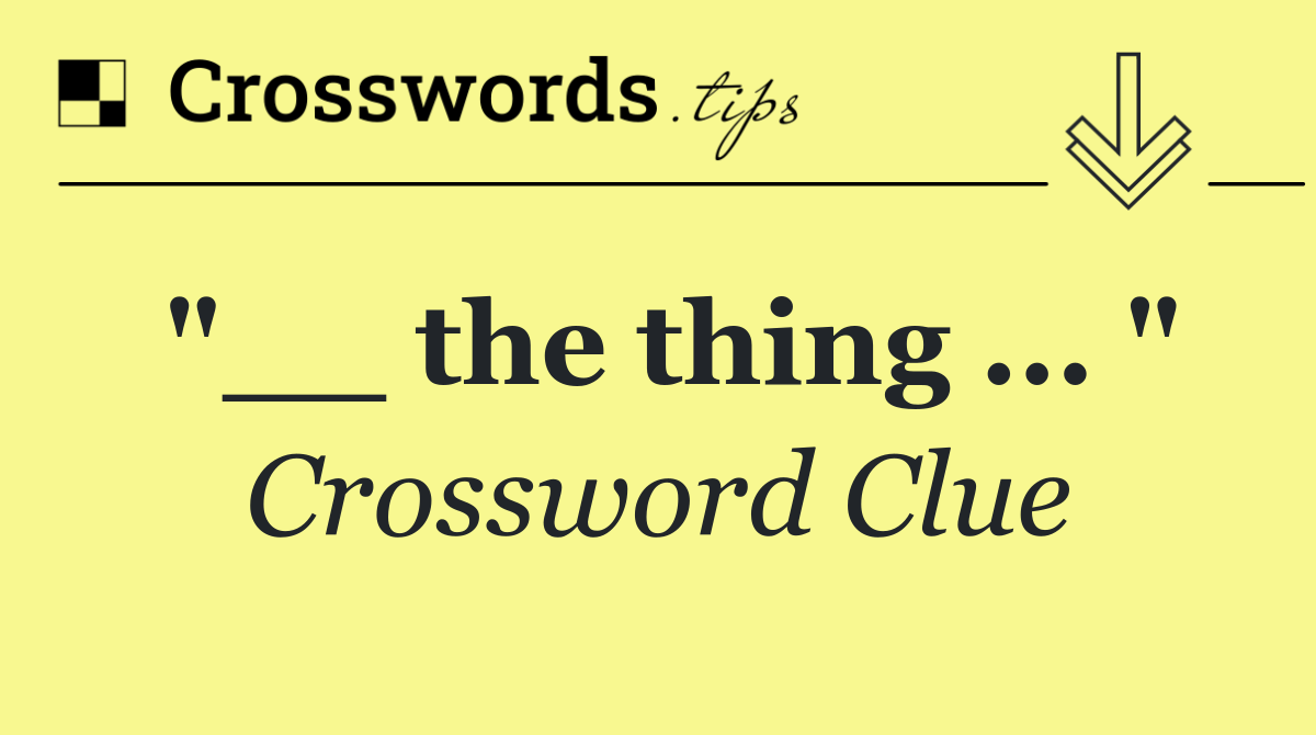 "__ the thing ... "