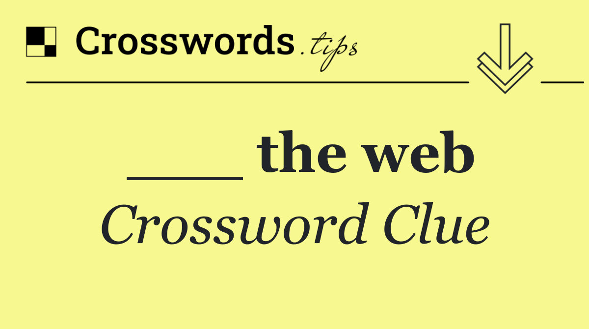 ___ the web