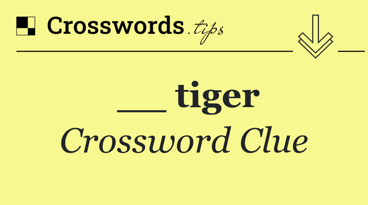 __ tiger