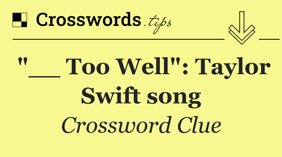 "__ Too Well": Taylor Swift song