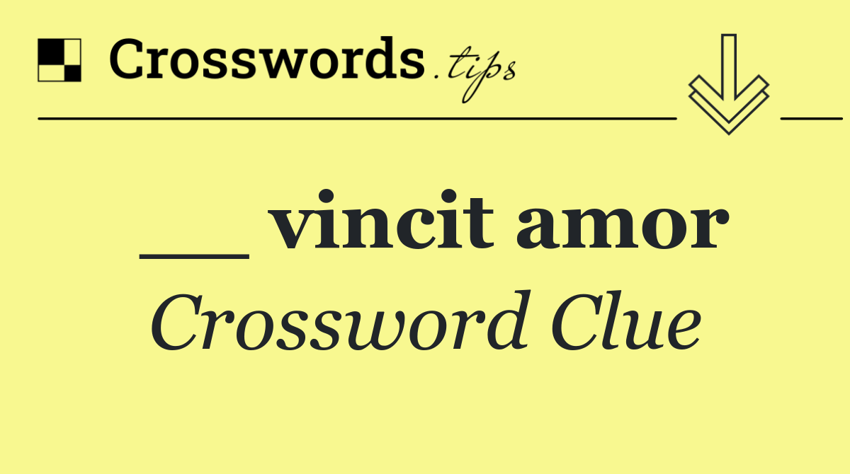 __ vincit amor