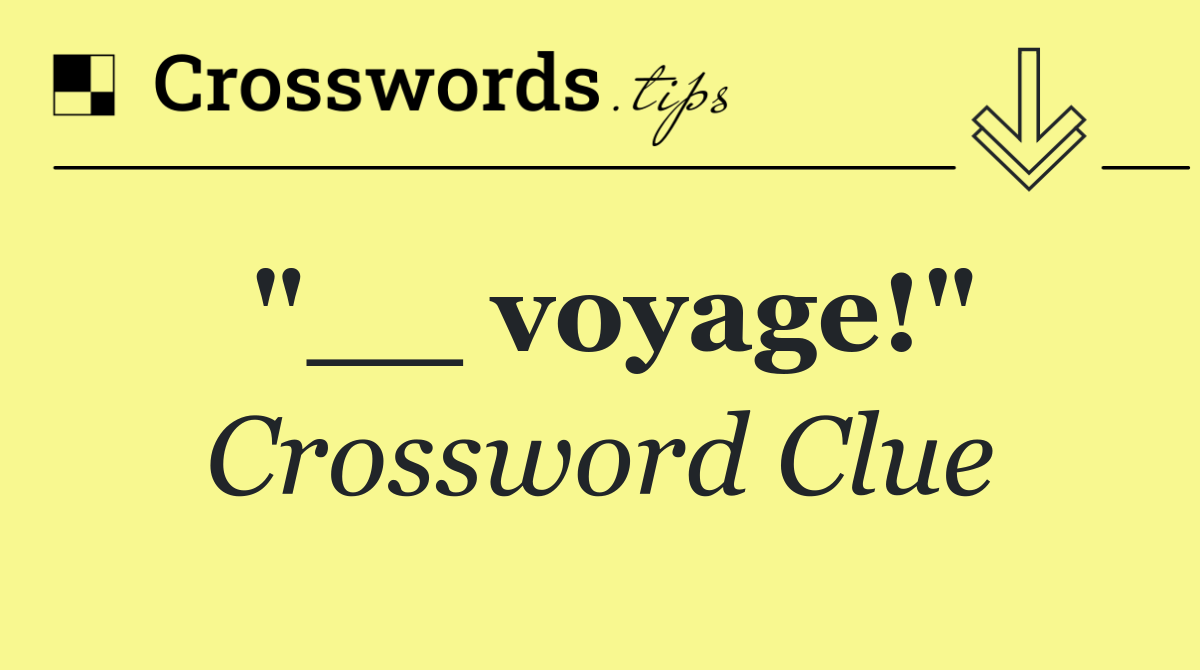 "__ voyage!"