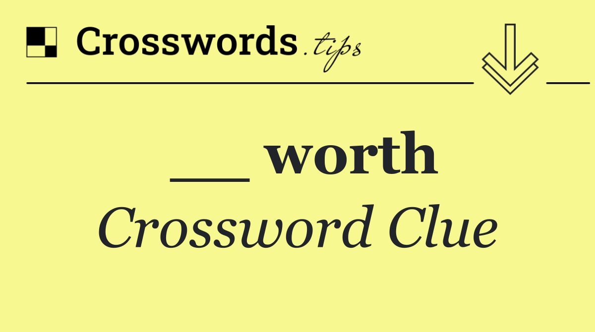 __ worth