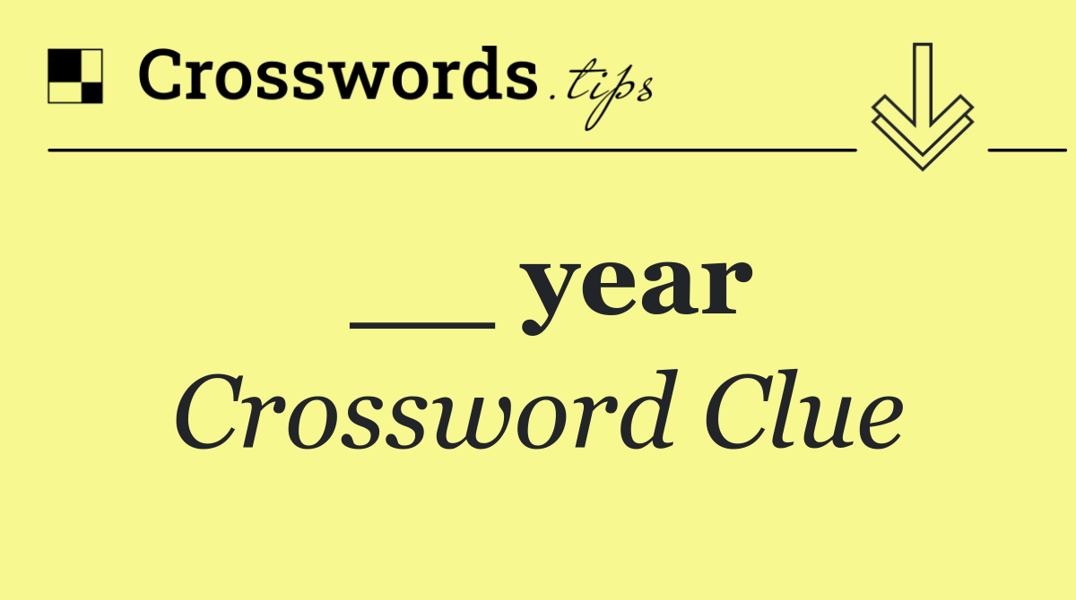 __ year