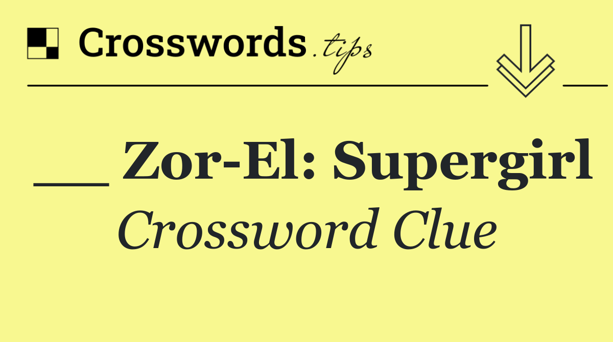 __ Zor El: Supergirl