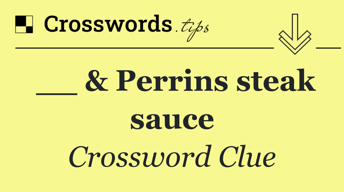 __ & Perrins steak sauce