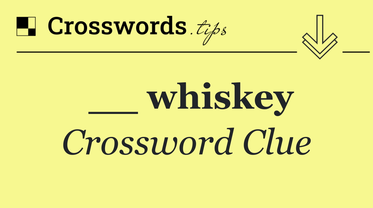 __ whiskey