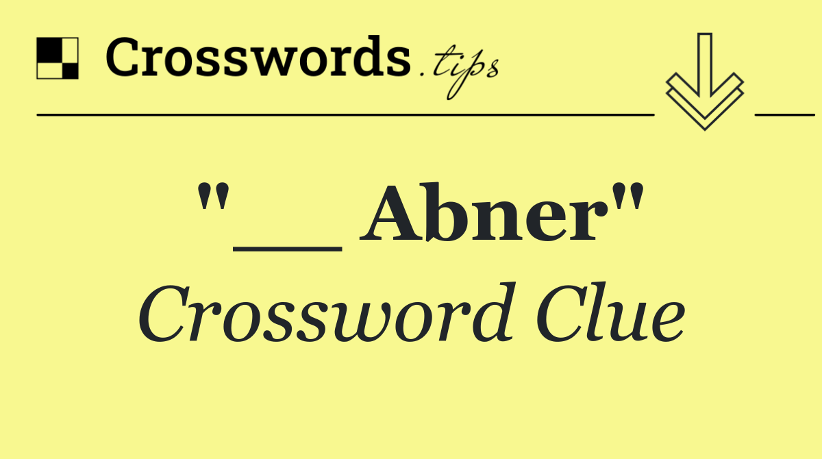 "__ Abner"