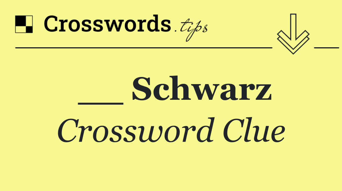__ Schwarz