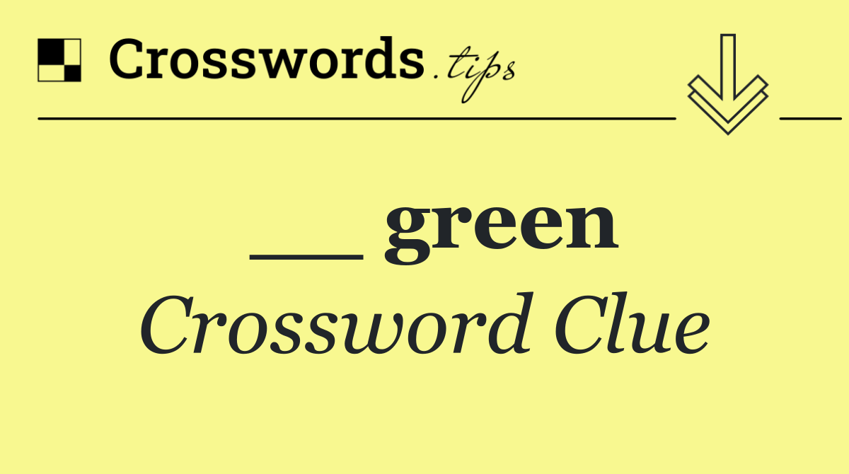 __ green