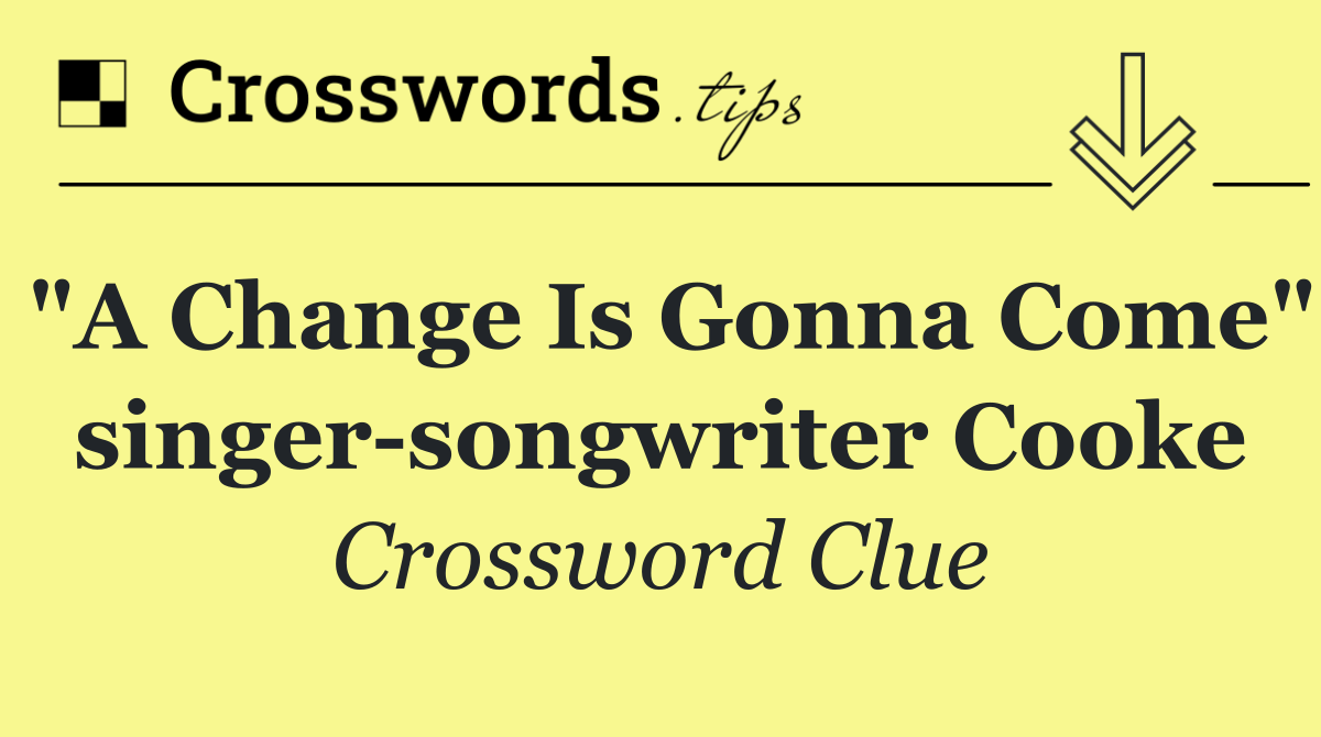 "A Change Is Gonna Come" singer songwriter Cooke