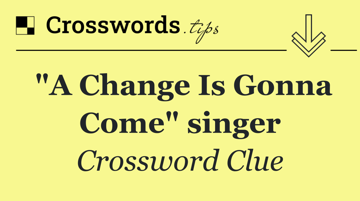 "A Change Is Gonna Come" singer