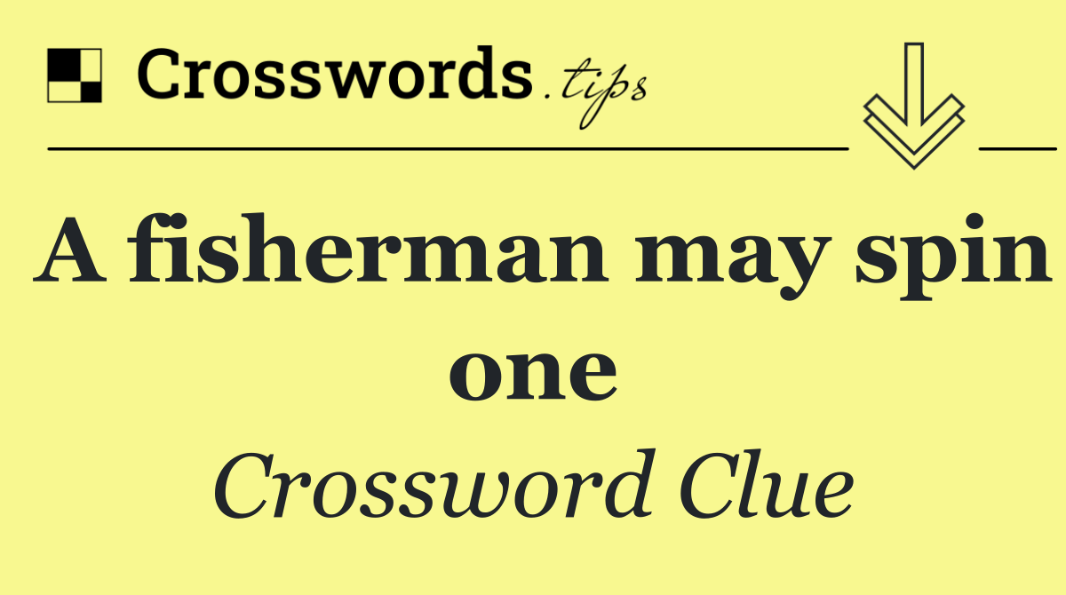 A fisherman may spin one