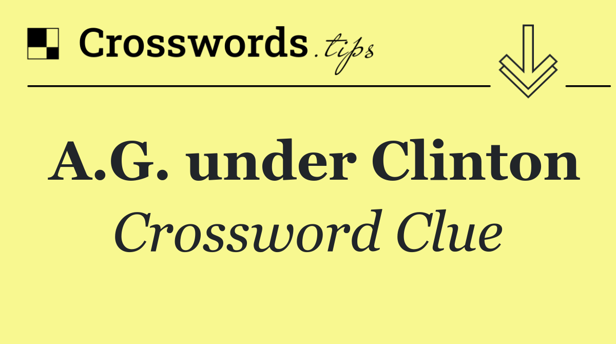A.G. under Clinton