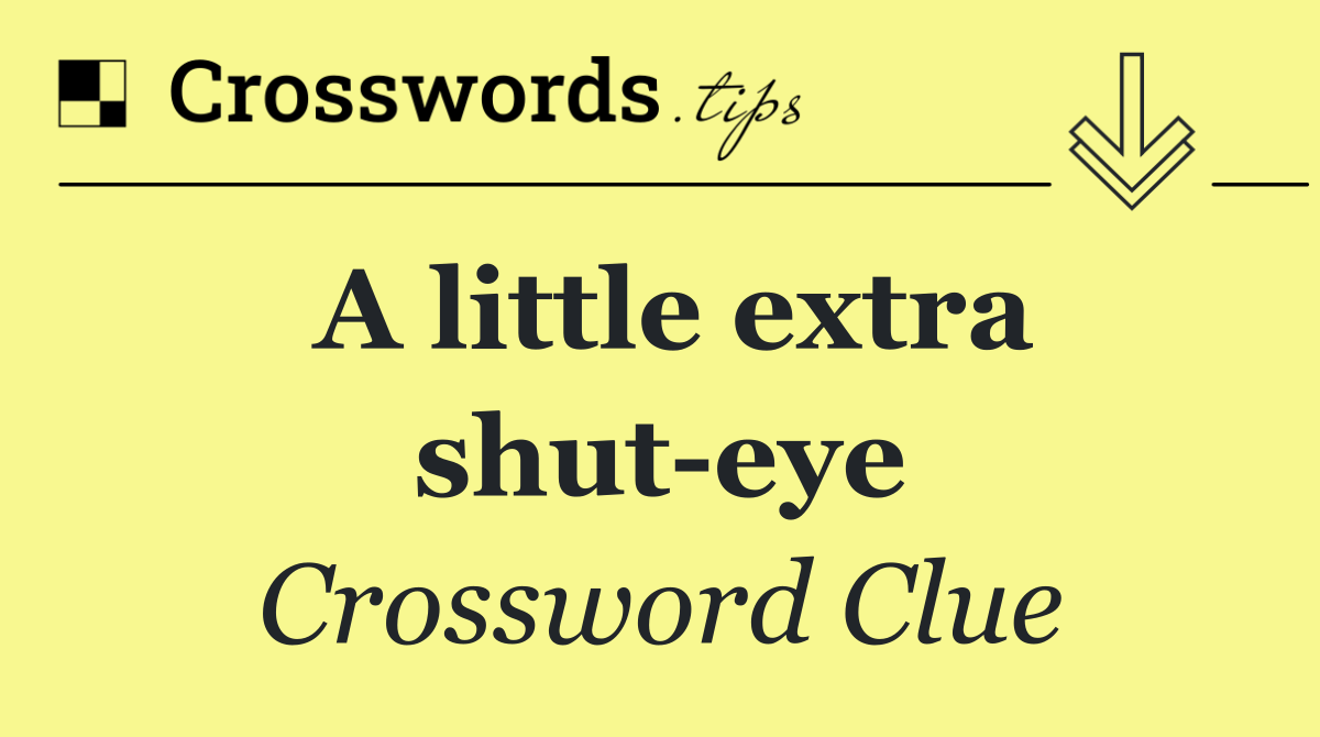 A little extra shut eye