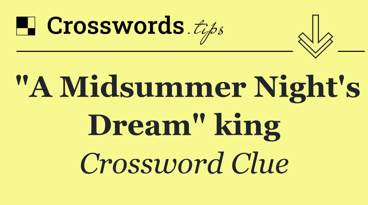 "A Midsummer Night's Dream" king