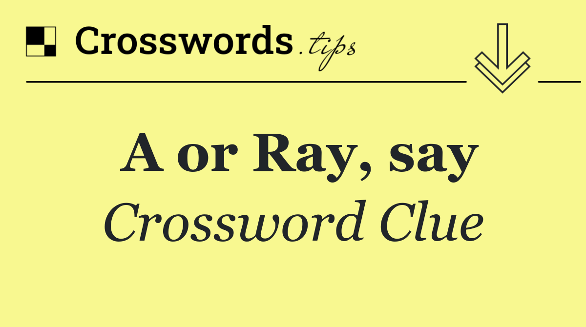 A or Ray, say