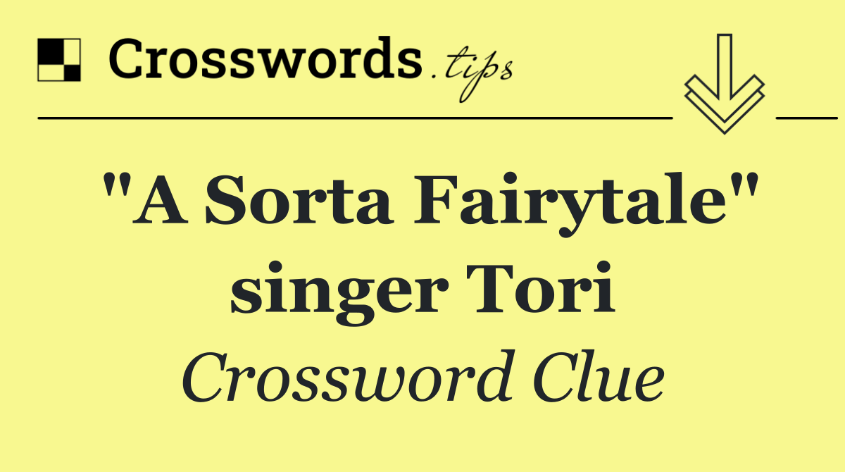 "A Sorta Fairytale" singer Tori