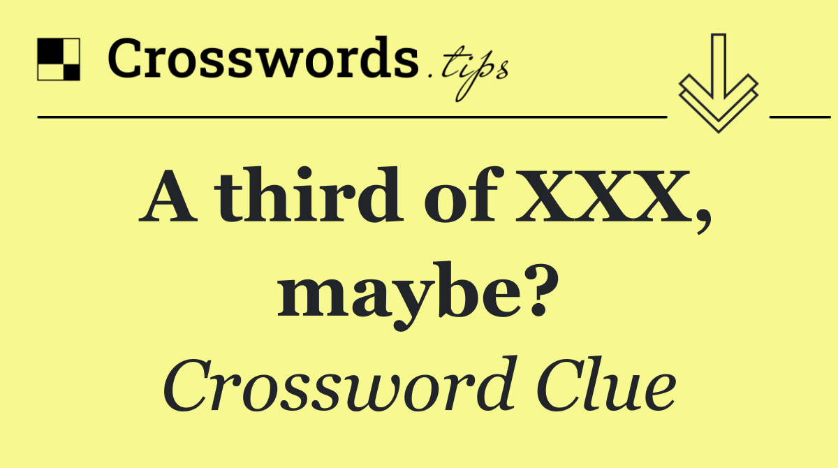 A third of XXX, maybe?