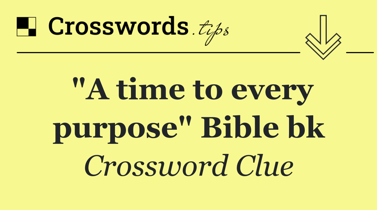 "A time to every purpose" Bible bk