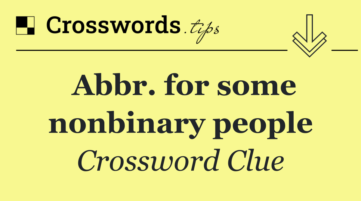 Abbr. for some nonbinary people