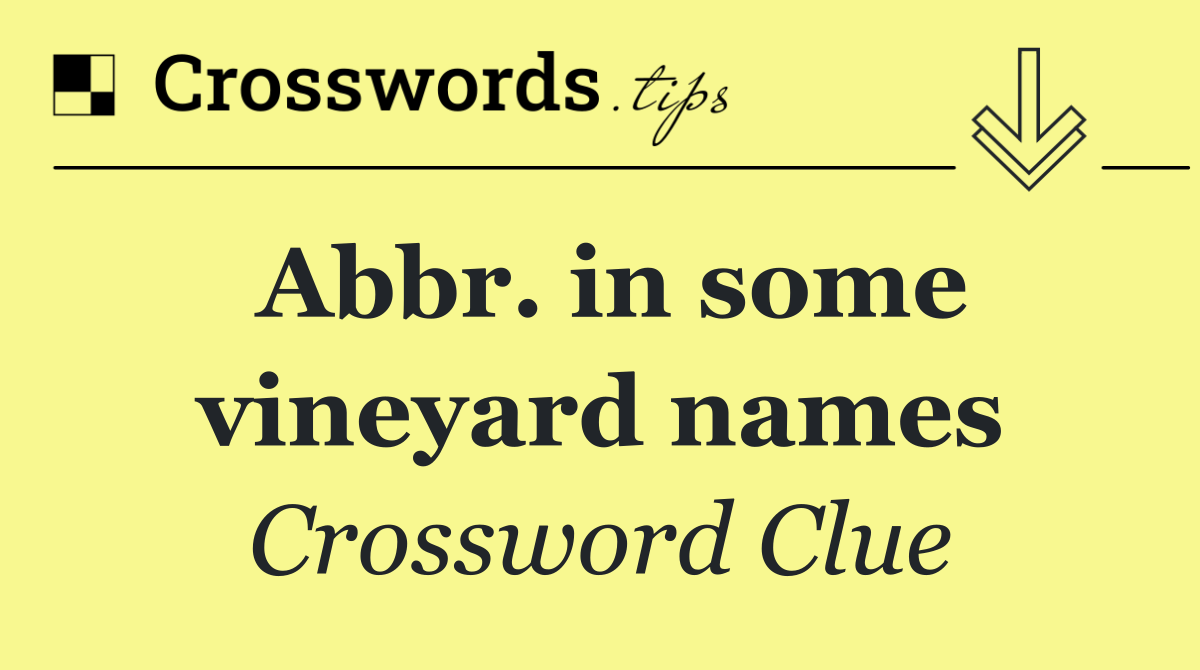 Abbr. in some vineyard names