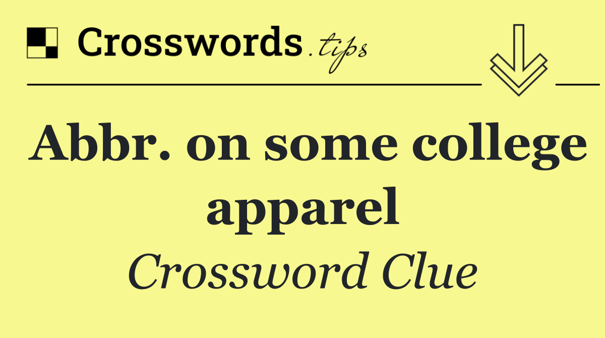 Abbr. on some college apparel