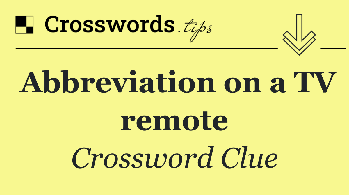 Abbreviation on a TV remote