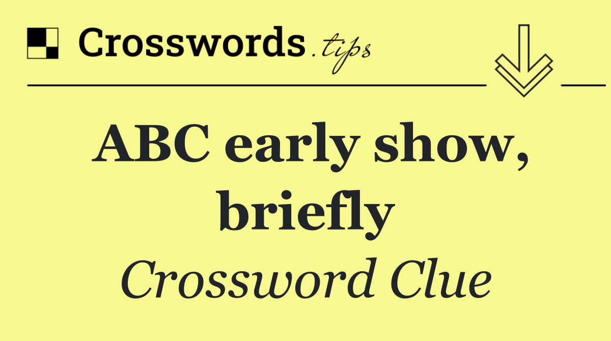 ABC early show, briefly