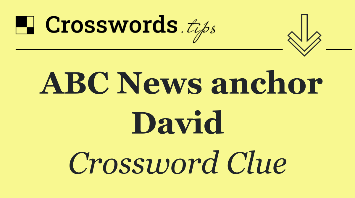ABC News anchor David
