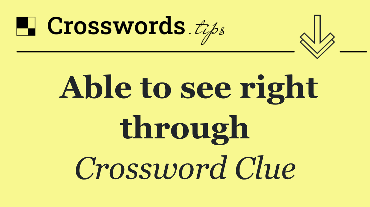 Able to see right through