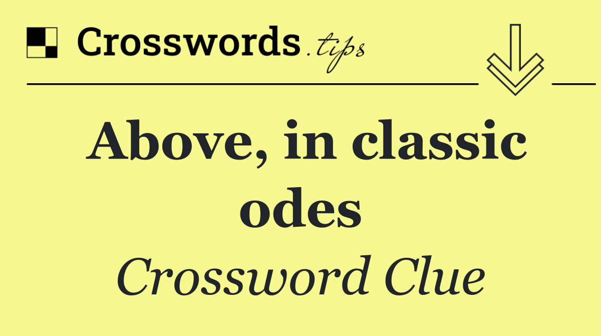 Above, in classic odes
