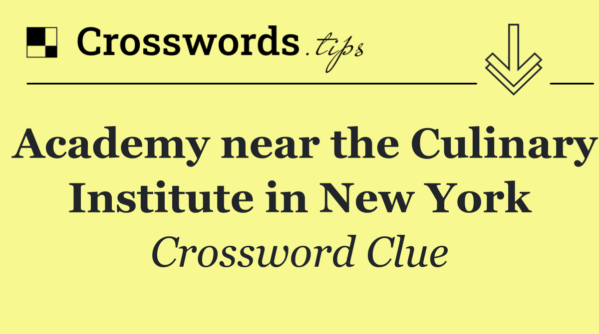 Academy near the Culinary Institute in New York