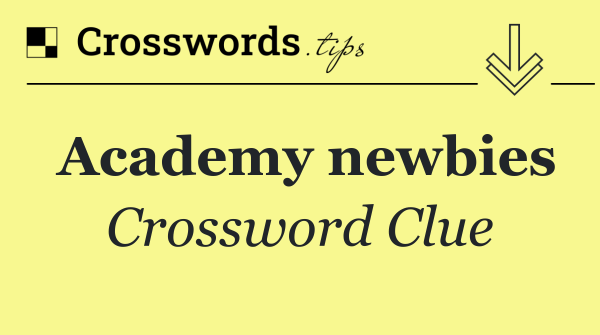 Academy newbies