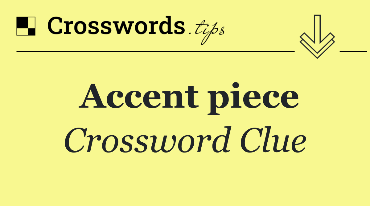 Accent piece
