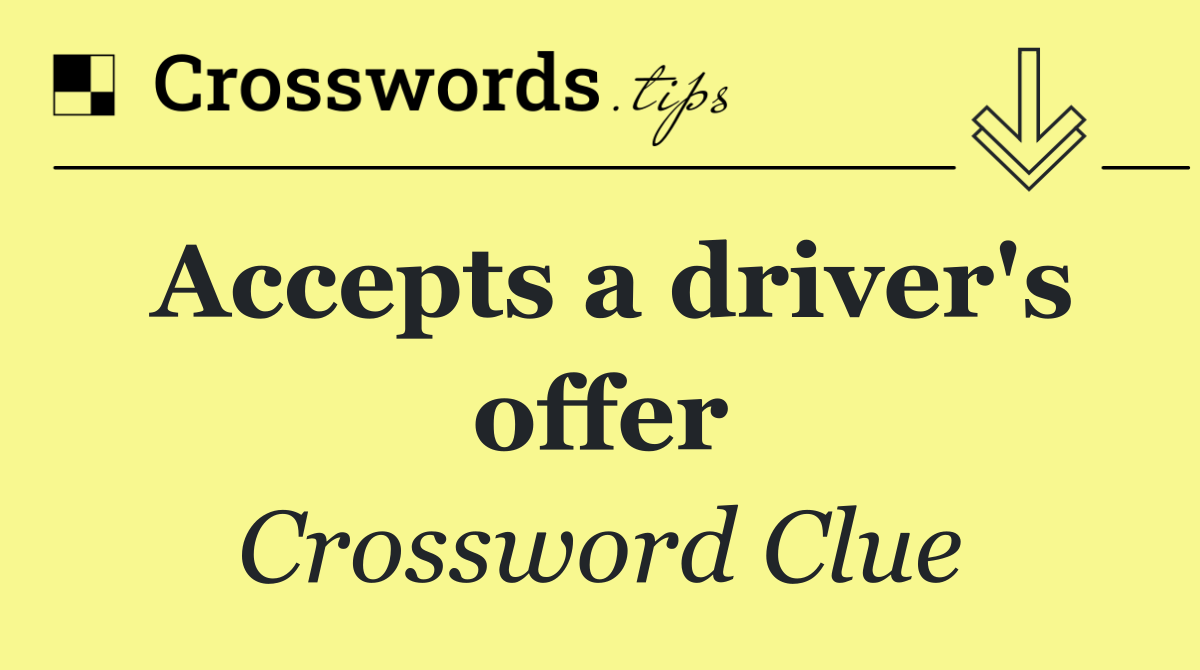 Accepts a driver's offer