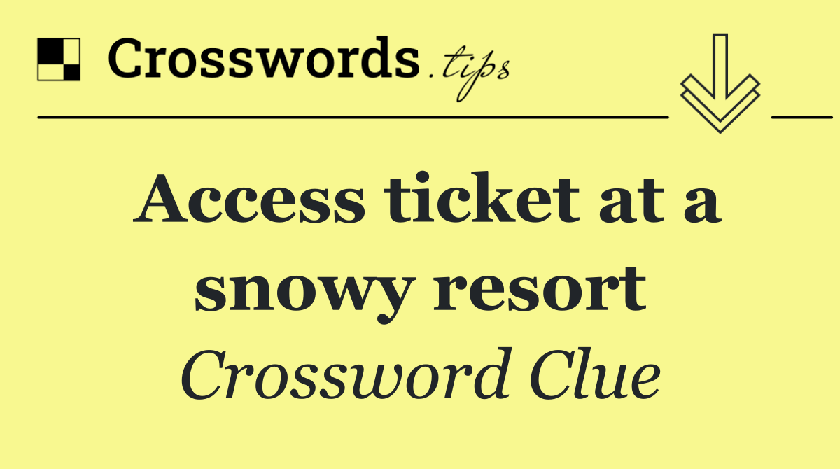 Access ticket at a snowy resort