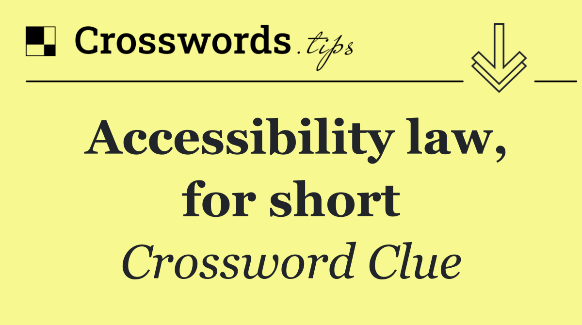 Accessibility law, for short