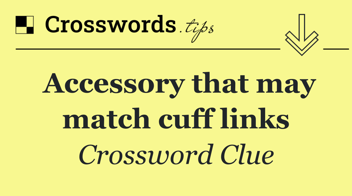 Accessory that may match cuff links
