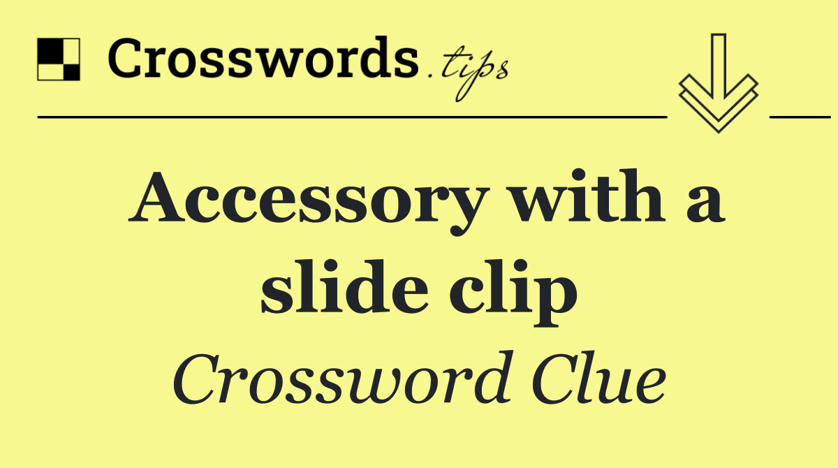 Accessory with a slide clip