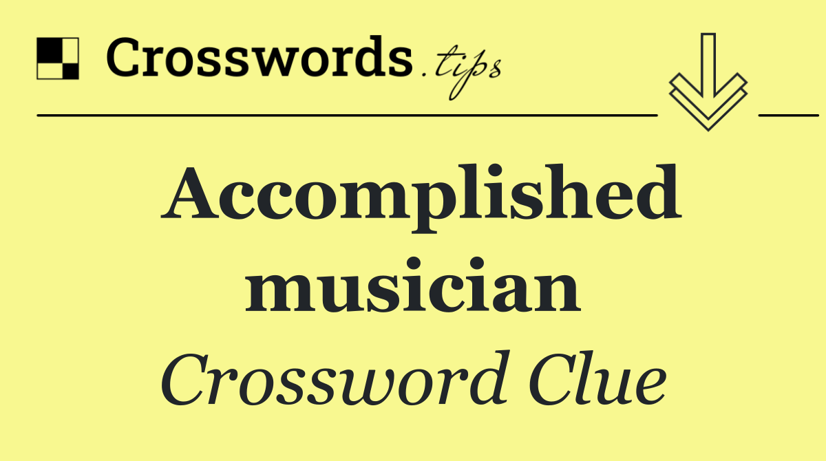 Accomplished musician