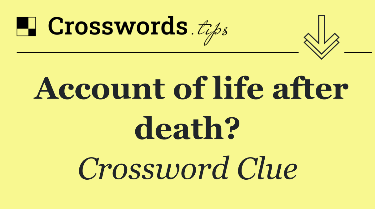 Account of life after death?