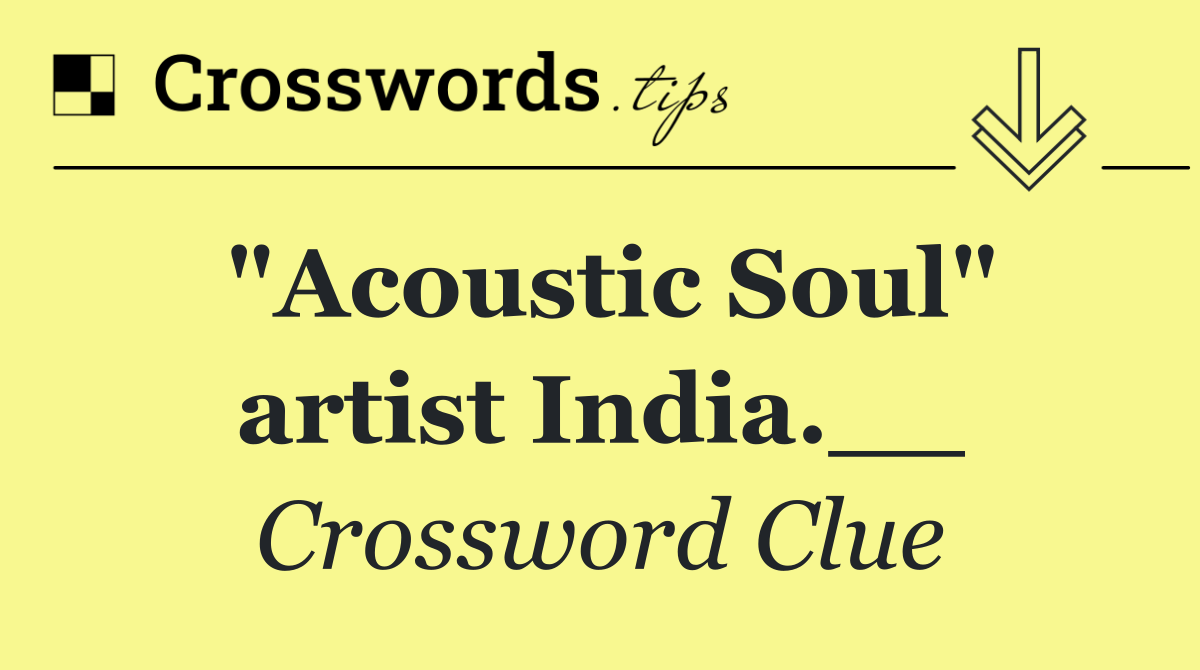 "Acoustic Soul" artist India.__