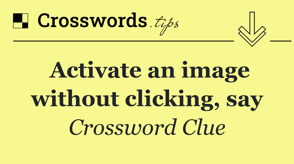 Activate an image without clicking, say